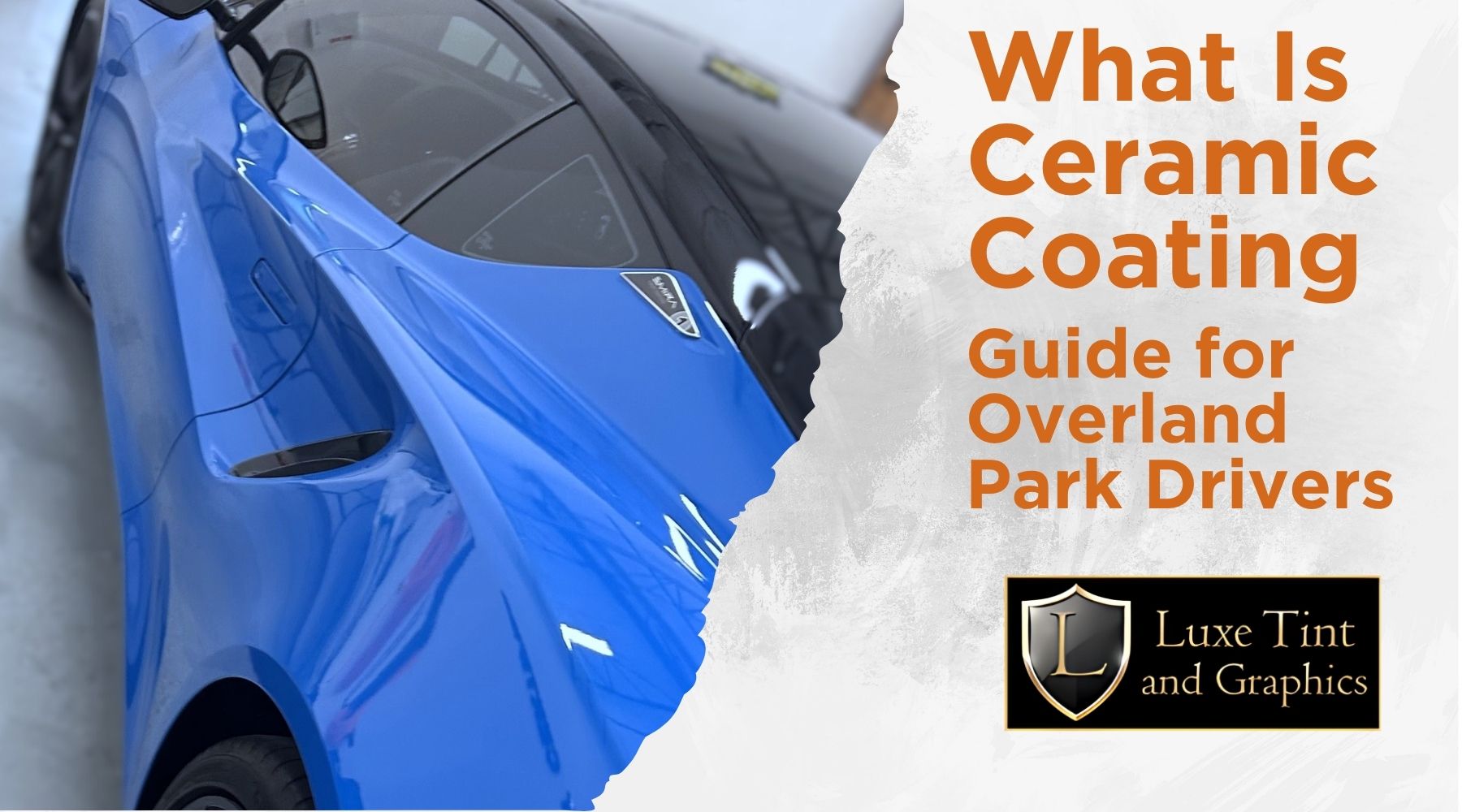A glossy blue sports car reflects its surroundings in a garage, positioned beside bold orange text that reads, "What Is Ceramic Coating: Guide for Overland Park Drivers." At the bottom, there's a black and gold logo for Luxe Tint and Graphics featuring a shield with the letter "L."